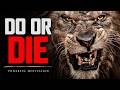 DO OR DIE Powerful Motivational Speech