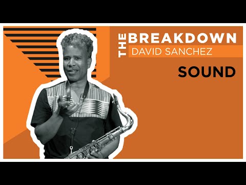 The Breakdown: Sound w/ David Sánchez