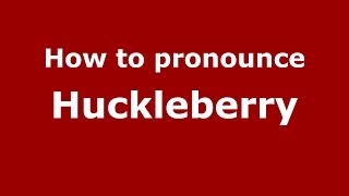 How to pronounce Huckleberry