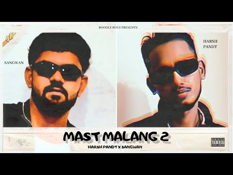 Mast Malang 2 (Official video) Harsh Pandt & Sangwan | @BoodleBoyZ