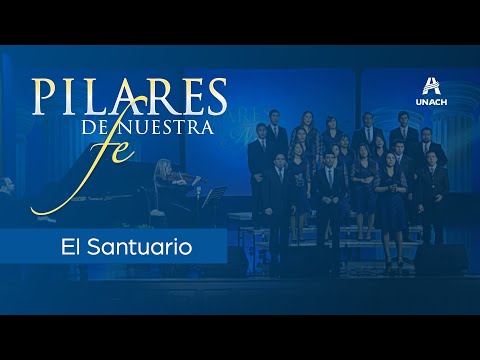 El Santuario - Coro de Cámara UNACH (Álbum: Pilares de nuestra fe)