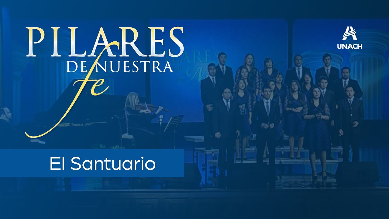 El Santuario - Coro de Cámara UNACH (Álbum: Pilares de nuestra fe)