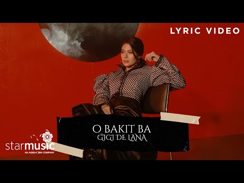 O Bakit Ba - Gigi de Lana feat. Gigi Vibes (Lyrics)