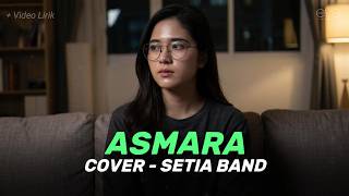 Download lagu ASMARA - SETIA BAND (COVER VIDEO LIRIK) BY EVA MUSIK mp3