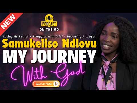 My Journey with God with Adv Samukeliso Ndlovu