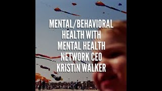Behavioral Health Therapy With Mental Health Network CEO Kristin Walker