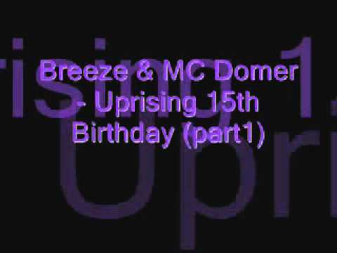 Breeze & MC Domer - Uprising 15th Birthday (part1)