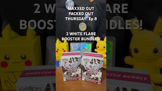 White Flare Booster Bundles! - Maxxed Out, Packed Out, Thursday! Ep 8 #pokemon #pokemoncards #MOPOT