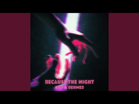 Because the Night