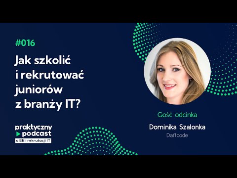 016 Praktyczny podcast - Jak szkolić i rekrutować juniorów z branży IT?