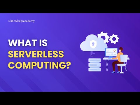 What Is Serverless Computing? | Introduction to Serverless Computing | The Knowledge Academy