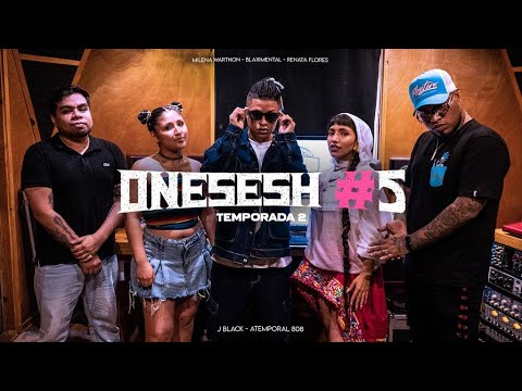 BLAXIMENTAL, MILENA WARTHON, RENATA FLORES, J BLACK & ATEMPORAL 808 en #ONESESH 5 (TEMPORADA 2)