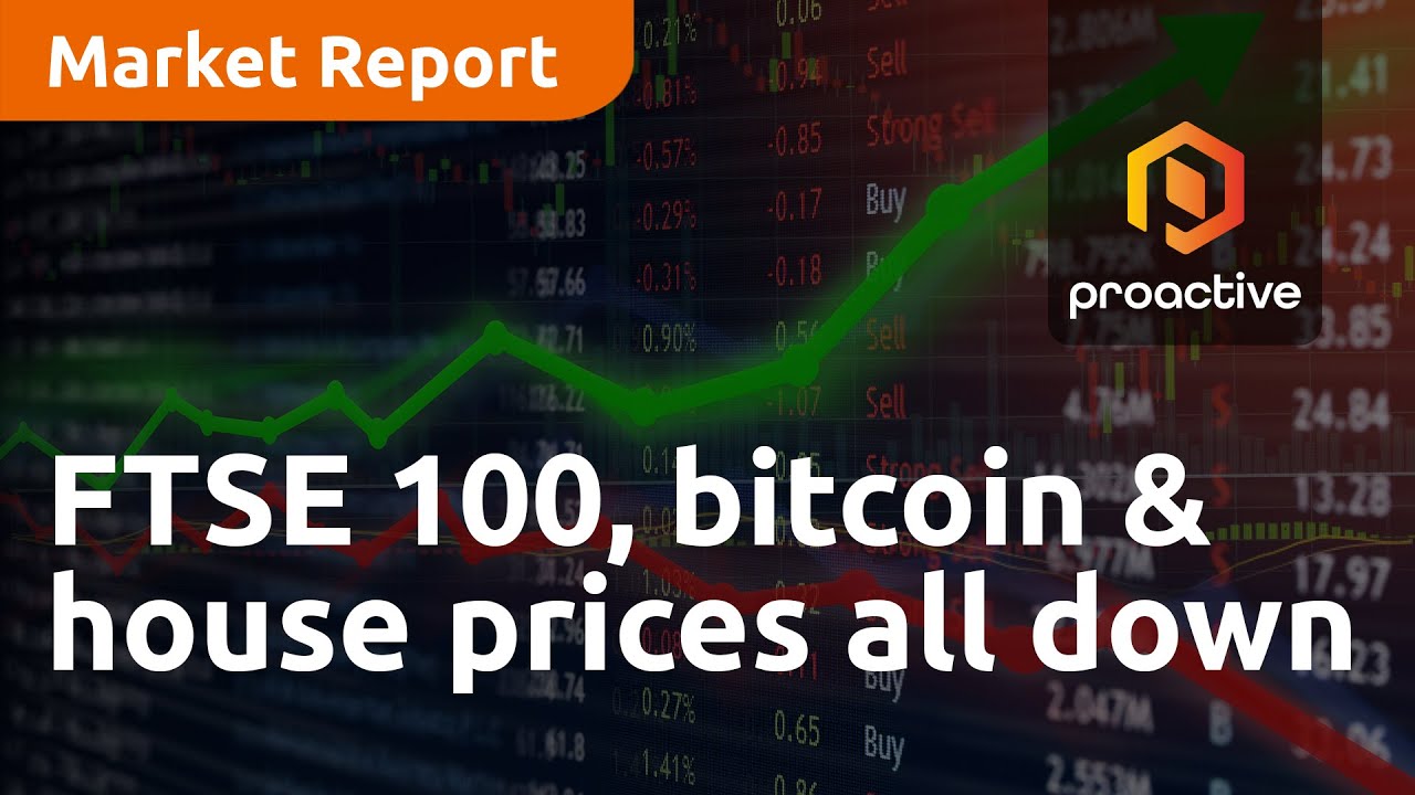 FTSE 100, bitcoin and house prices all down - Market Report