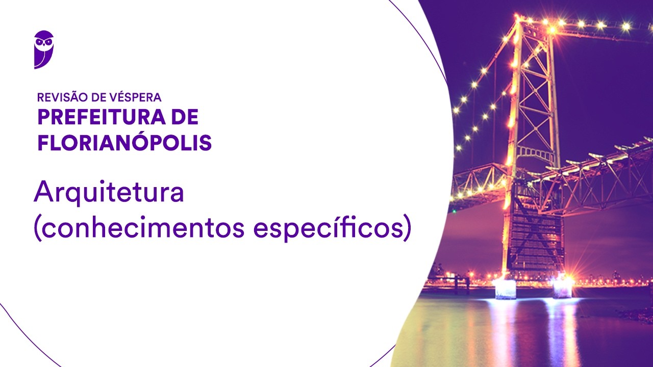 Revisão de Véspera Prefeitura de Florianópolis - Arquitetura (conhecimentos específicos)