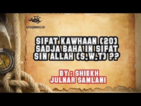 Lilayan Sifat kawhaan 20 sadja baha in Sifat sin Allah??