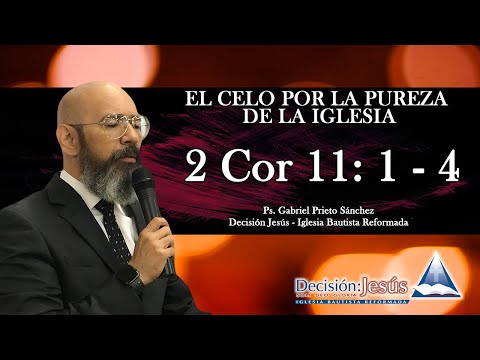 2 Corintios 11: 1 - 4  El Celo por la Pureza de la Iglesia