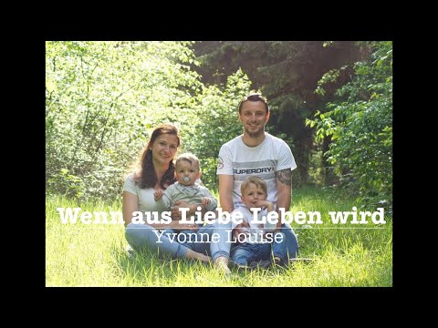 Wunderschönes Tauflied "Wenn aus Liebe Leben wird" - Yvonne Louise