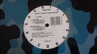 Matter - Don't You Want Some More (Man's Best Mix)