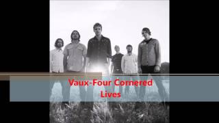 Vaux-Four Cornered Lives