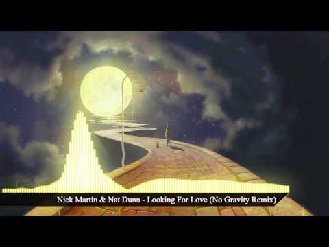 Nick Martin & Nat Dunn - Looking For Love (No Gravity Remix)