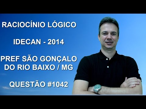 1042 - IDECAN - 2014 - SÃO GONÇALO RIO BAIXO/MG - RACIOCÍNIO LÓGICO (www.gurudamatematica.com.br)