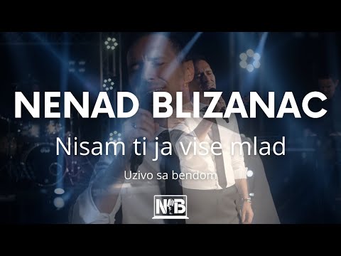 NENAD BLIZANAC - NISAM TI JA VISE MLAD (uzivo sa bendom) 4K