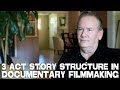 3 Act Story Structure In Documentary Filmmaking By Kevin Knoblock