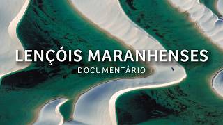 Por que os LENÇÓIS MARANHENSES são um dos lugares mais incríveis do mundo? | Documentário