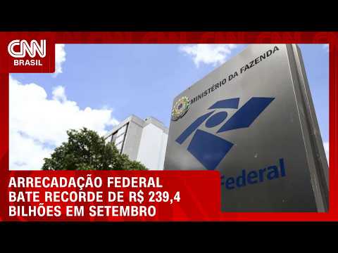Arrecadação federal bate novo recorde ao somar R$ 239,4 bilhões em setembro | CNN PRIME TIME