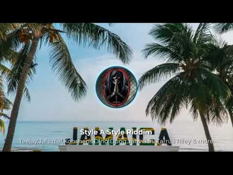 STYLE A STYLE RIDDIM (konshens,tarrus rilly,jahvillani,ding dong,kemar,moyann,teejay,zagga)DEEJAY F2