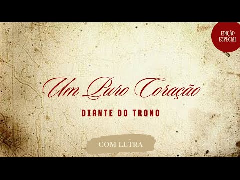 Um Puro Coração - Diante do Trono