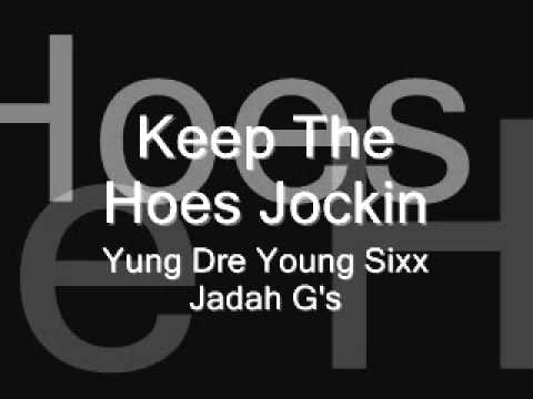 keep the hoes jockin Yung Dre Ft Young Sixx Jadah G'S