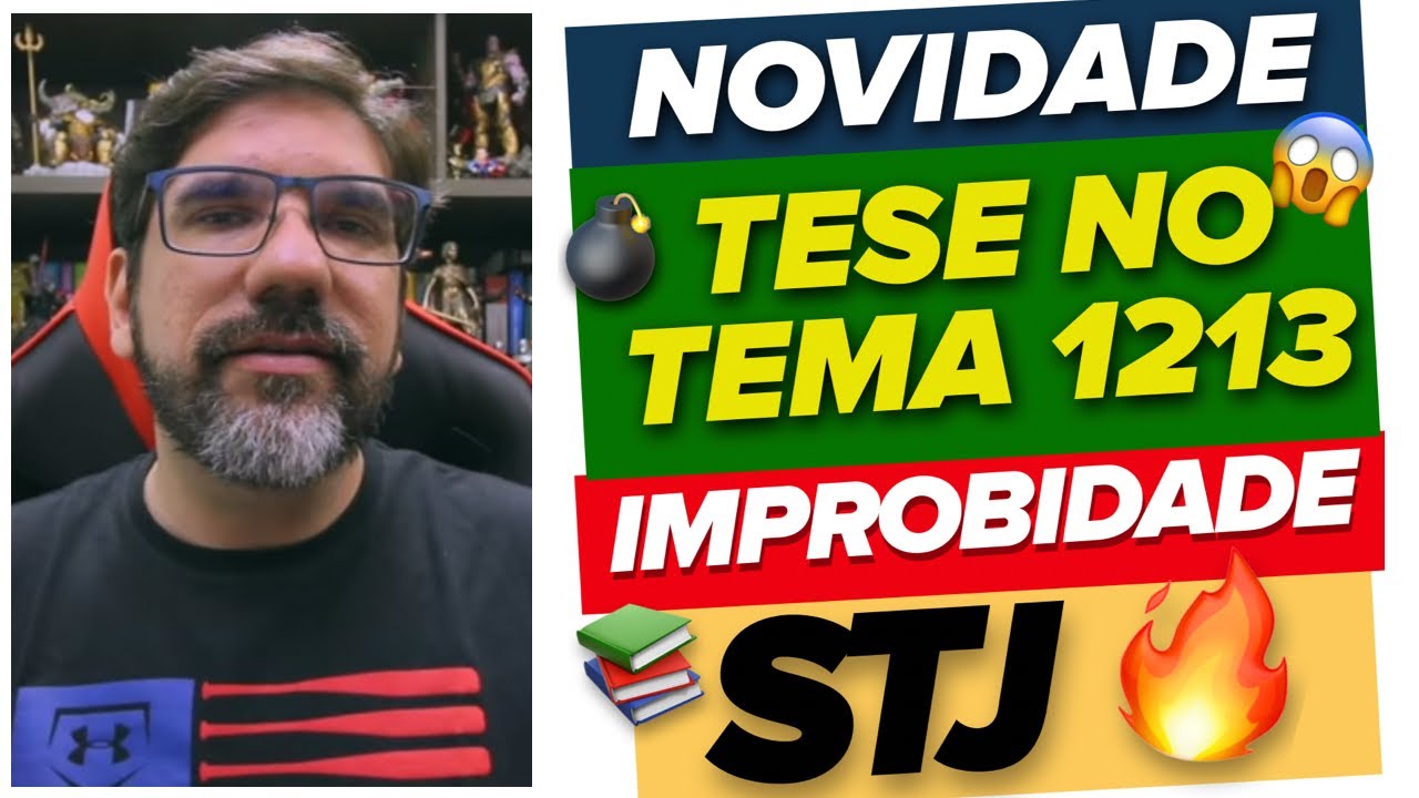 🔴😱 NOVA DECISÃO DO STJ SOBRE IMPROBIDADE ADMINISTRATIVA E INDISPONIBILIDADE DE BENS - TEMA 1213 🔴