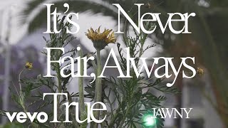 JAWNY - It’s Never Fair, Always True.. The Film