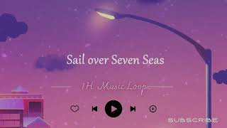 Download lagu Sail over Seven Seas 🎵 1H Music Loop mp3