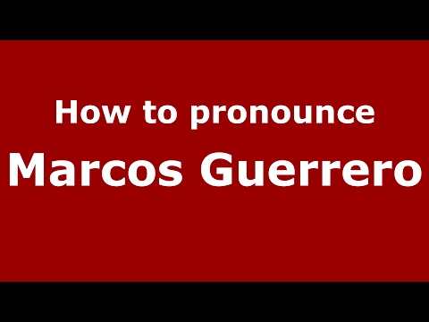 How to pronounce Marcos Guerrero (Spain/Spanish) - PronounceNames.com