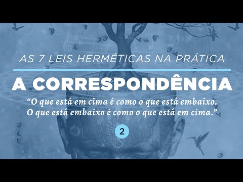 AS 7 LEIS HERMÉTICAS NA PRÁTICA: A CORRESPONDÊNCIA | Dra. Mabel Cristina Dias
