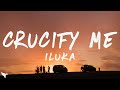 ILUKA - Crucify Me (Lyrics)