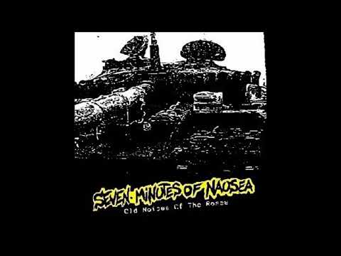 Seven Minutes Of Nausea - Old Noises Of The Roses (Noisecore - Full Album)