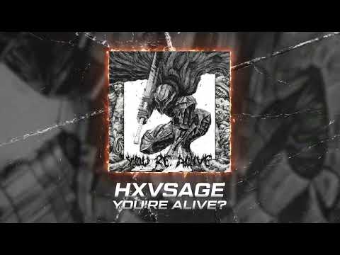 HXVSAGE – YOU'RE ALIVE? (Official audio)