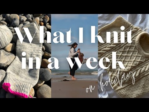 What I Knit in a Week… on holiday!