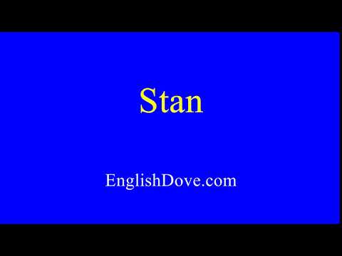 How to pronounce Stan in American English.