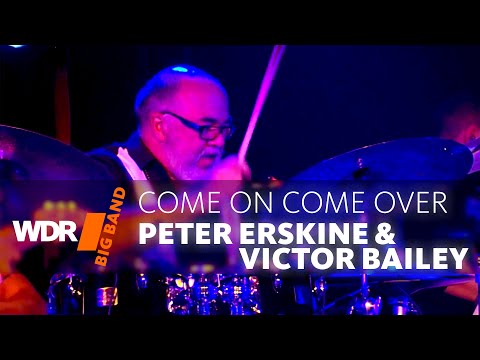 Peter Erskine & Victor Bailey feat. by WDR BIG BAND  - Come on Come over