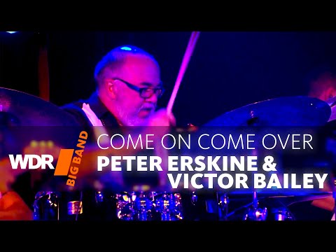 Peter Erskine & Victor Bailey  - Come on Come over | WDR BIG BAND