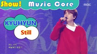 [HOT] KYUHYUN - Still, 규현 - 여전히 아늑해 Show Music core 20161119