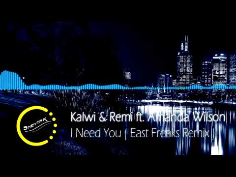 Kalwi & Remi feat Amanda Wilson - I Need You East Freaks Remix