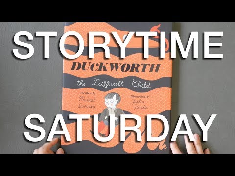 Storytime Saturday - Duckworth the Difficult Child - Kids Book Read Aloud