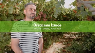 Üreticinin İzinde - Dünyanın En Büyük İşine Hayat Verenler | Bölüm 5: Manisa, Yu