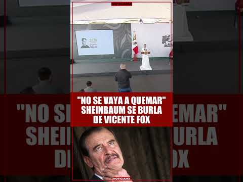 Sheinbaum se burla otra vez de Vicente Fox