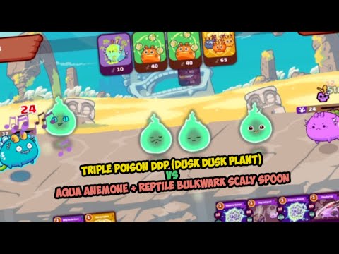 DDP (Dusk Dusk Plant) Poison Build vs Aqua Anemone and Reptile Bulkwark Scaly Spoon - Axie Infinity